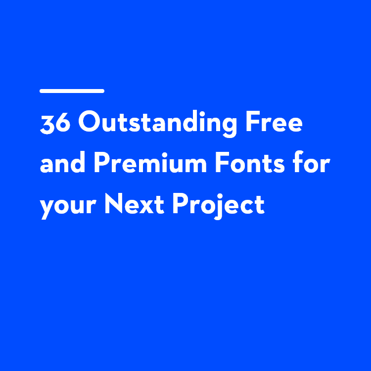 36 Outstanding free and premium Fonts for your next project
