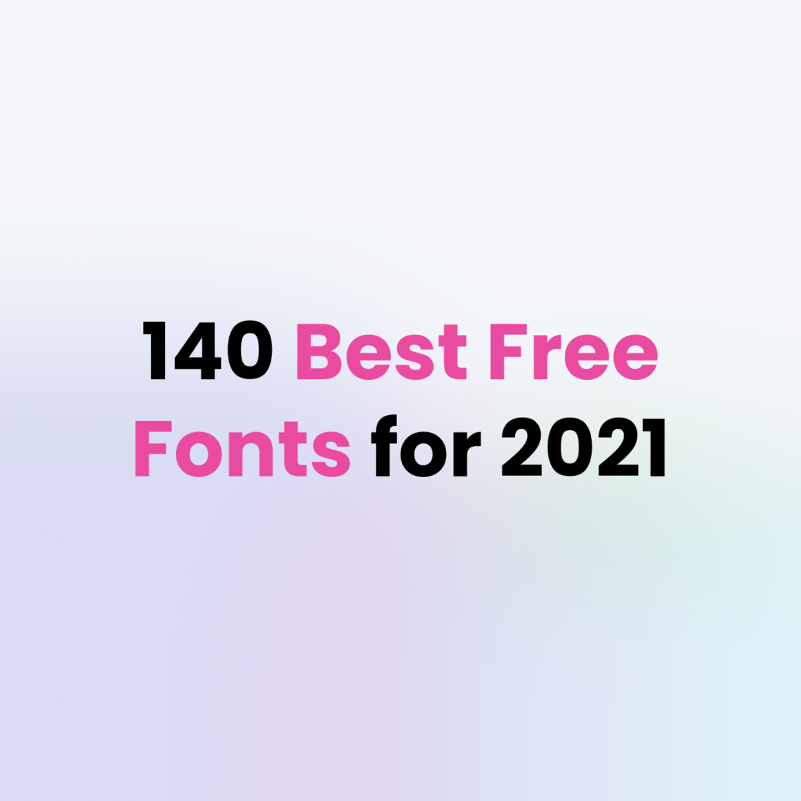 140 Best Free Fonts For 2021