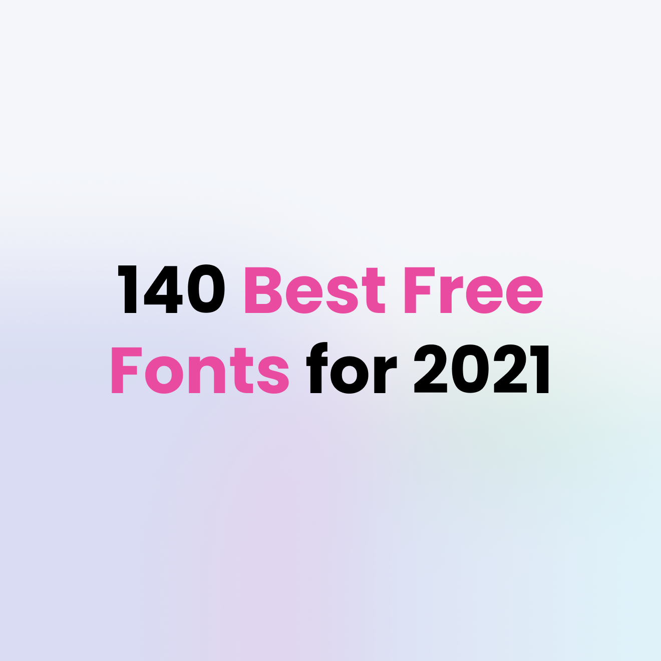 140 Best Free Fonts for 2021