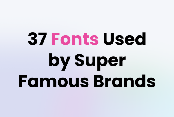 37 Fonts Used by Super Famous Brands