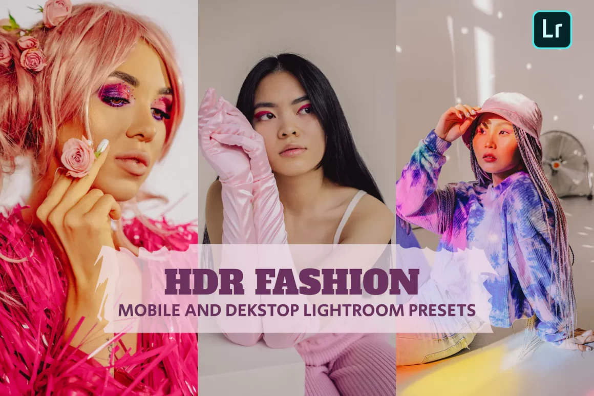 HDR Fashion Lightroom Presets Dekstop and Mobile