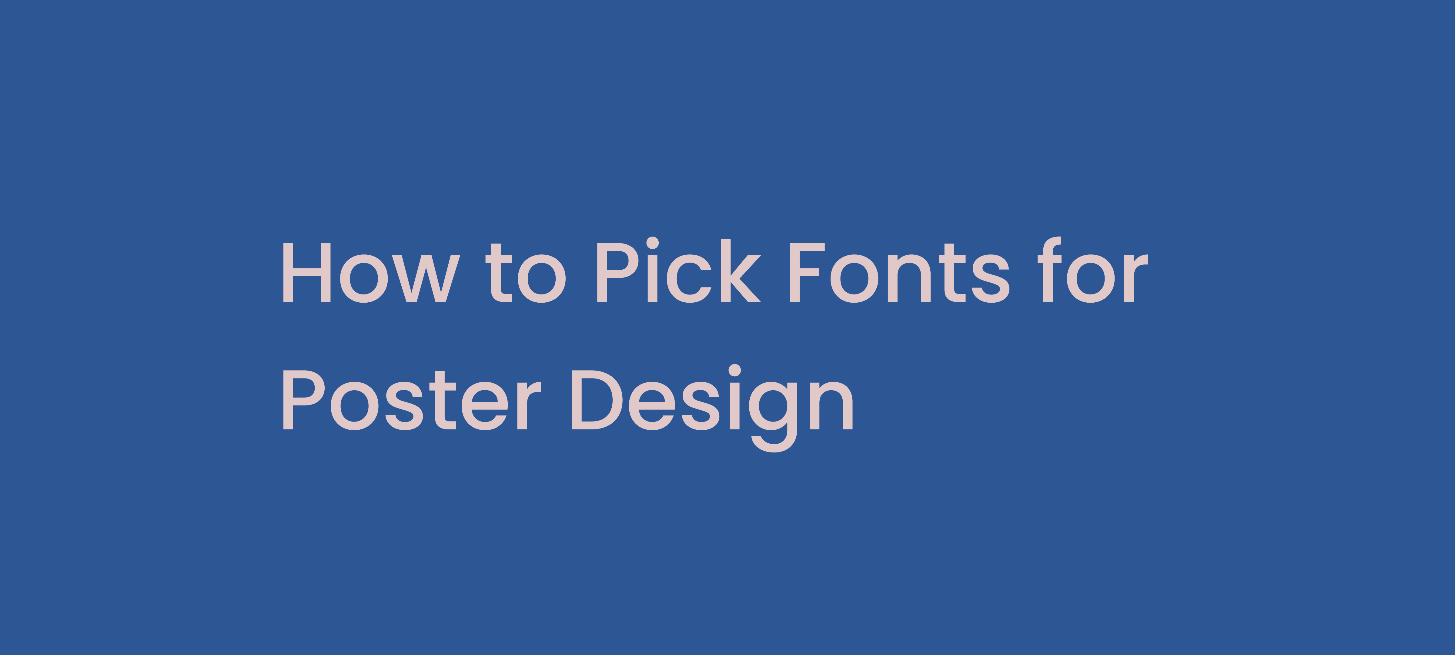 How to pick fonts for poster design