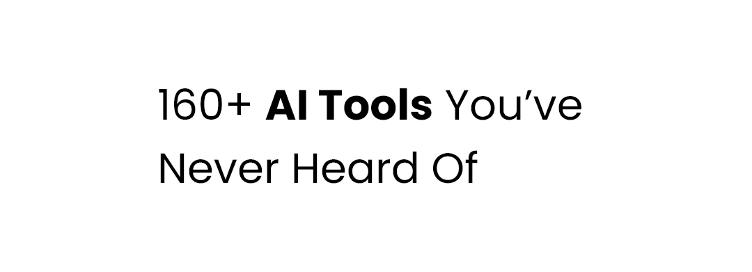 160 AI Tools Youve Never Heard Of