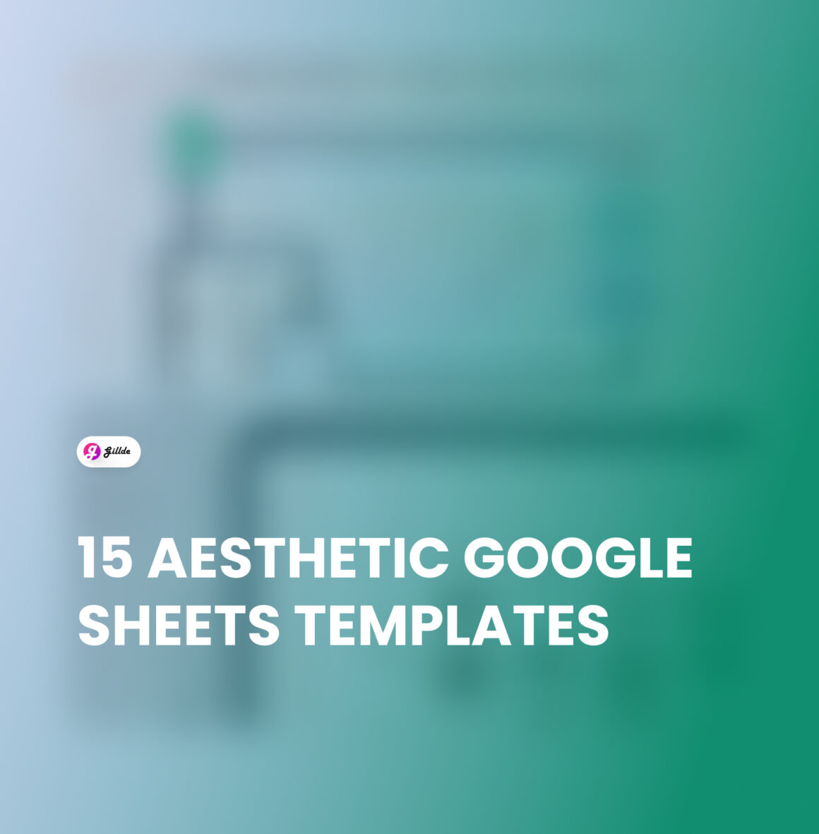 15 Fantastic Google Sheets Templates